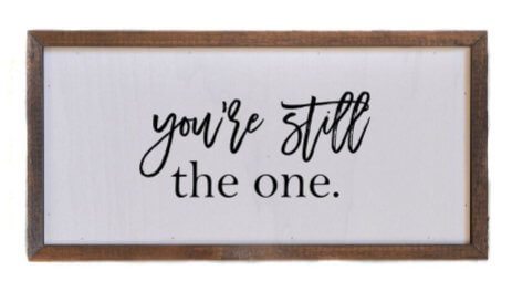"You're Still The One" 12x6 Farmhouse Sign - Lavender Hills BeautyDriftless Studios