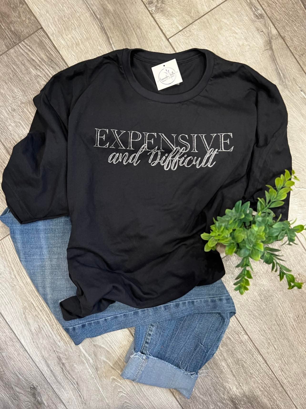 Expensive and Difficult T-Shirt - Lavender Hills BeautyShe Shed Wholesale