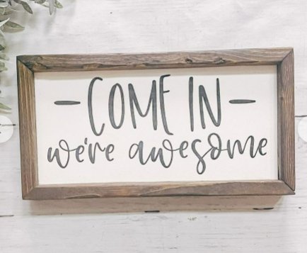 Come In We're Awesome Farmhouse Sign - Lavender Hills BeautyLittle Big Things